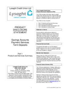 Lysaght Credit Union Ltd Your Lysaght Credit Union Product Disclosure Statement (PDS) Your PDS provides information about Lysaght Credit Union Savings Accounts, Payment Services and Term Deposits to help you make an info