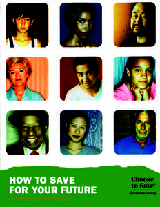 HOW TO SAVE FOR YOUR FUTURE a guide for financial security Save for your future®. Choose to Save ® is designed to encourage