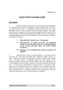 MARCH[removed]SLOPE SAFETY IN HONG KONG KEY POINTS 1. The Government’s objective and vision on landslide risk management