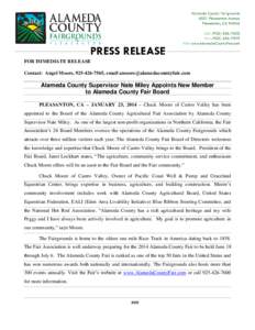 FOR IMMEDIATE RELEASE Contact: Angel Moore, , email  Alameda County Supervisor Nate Miley Appoints New Member to Alameda County Fair Board PLEASANTON, CA – JANUARY 23, 2014 – C