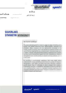 Silverlake Symmetri MyMoney The Current Landscape The unprecedented growth of Internet usage has been fuelled by smart phones and tablets becoming more technologically advanced and affordable. Many consumers are now perm