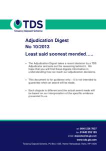 Adjudication Digest NoLeast said soonest mended…..  The Adjudication Digest takes a recent decision by a TDS Adjudicator and sets out the reasoning behind it. We hope that you will find these digests inform