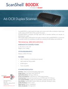 ScanShell 800DX A6 OCR Duplex Scanner Scanshell 800DX is a high-speed A6 duplex card scanner which offers simultaneous high image quality capture of both sides of the scanned document. Scanshell 800DX is equipped with hi