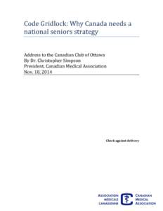 Code Gridlock: Why Canada needs a national seniors strategy Address to the Canadian Club of Ottawa By Dr. Christopher Simpson President, Canadian Medical Association Nov. 18, 2014