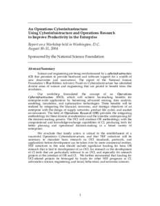 An Operations Cyberinfrastructure: Using Cyberinfrastructure and Operations Research to Improve Productivity in the Enterprise Report on a Workshop held in Washington, D.C. August 30-31, 2004 Sponsored by the National Sc