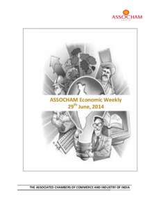 ASSOCHAM Economic Weekly 29th June, 2014 Assocham Economic Research Bureau  THE ASSOCIATED CHAMBERS OF COMMERCE AND INDUSTRY OF INDIA