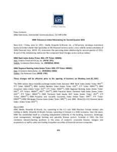Press Contacts: Mike Gelormino, Intermarket Communications, 212‐909‐4780 KBW Announces Index Rebalancing for Second Quarter 2015 New York – Friday, June 12, 2015 – Keefe, Bruyette & Woods, Inc., a full‐service,