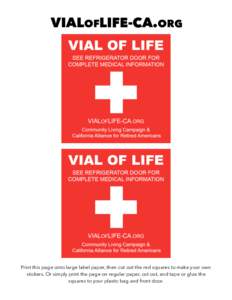 VIALOFLIFE-CA.ORG  Print this page onto large label paper, then cut out the red squares to make your own stickers. Or simply print the page on regular paper, cut out, and tape or glue the squares to your plastic bag and