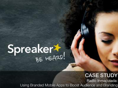 CASE STUDY  Radio Inmaculada: Using Branded Mobile Apps to Boost Audience and Branding