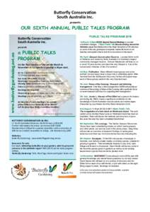 Butterfly Conservation South Australia Inc. presents OUR SIXTH ANNUAL PUBLIC TALKS PROGRAM Butterfly Conservation