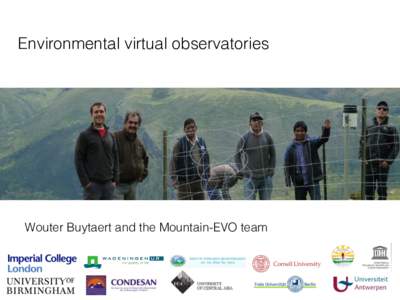 Environmental virtual observatories  Wouter Buytaert and the Mountain-EVO team www.water-alternatives.org Lankford, B. and Hepworth, NThe cathedral and the