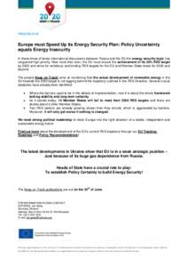 PRESS RELEASE  Europe must Speed Up its Energy Security Plan: Policy Uncertainty equals Energy Insecurity In these times of tense international discussions between Russia and the EU the energy security topic has (re)gain