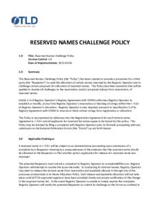 RESERVED NAMES CHALLENGE POLICY 1.0 Title: Reserved Names Challenge Policy Version Control: 2.0 Date of Implementation: 