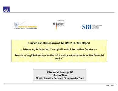 Launch and Discussion of the UNEP FI / SBI Report „Advancing Adaptation through Climate Information Services – Results of a global survey on the information requirements of the financial sector“  AXA Versicherung A