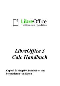 LibreOffice 3 Calc Handbuch Kapitel 2: Eingabe, Bearbeiten und Formatieren von Daten  Copyright