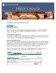 June[removed]CINAHL is Moving to EBSCOhost Beginning in January 2009, CINAHL will be available exclusively through the EBSCOhost search interface – it will no longer be accessible via OVID. Here are some tips for