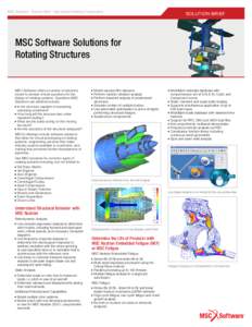 MSC Software: Solution Brief - High Speed Rotating Components  SOLUTION BRIEF MSC Software Solutions for Rotating Structures
