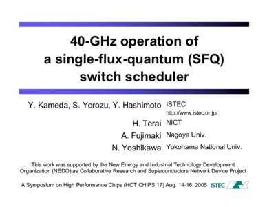 HC17.S3T2 40 GHz Operation of a Single-Flux-Quantum (SFQ) Switch Scheduler.ppt