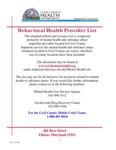 Behavioral Health Provider List The attached referral and resource list is composed primarily of mental health and substance abuse outpatient providers located in Cecil County. Inpatient services for mental health and su