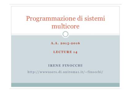 Programmazione di sistemi multicore A.ALECTURE 14  IRENE FINOCCHI