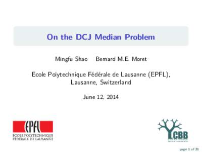 On the DCJ Median Problem Mingfu Shao Bernard M.E. Moret  Ecole Polytechnique Fédérale de Lausanne (EPFL),