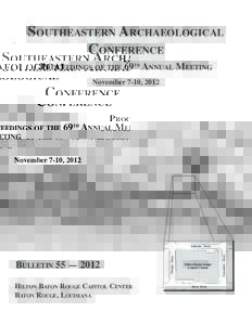 Southeastern Archaeological Conference Proceedings of the 69th Annual Meeting November 7-10, 2012  Bulletin 55 — 2012