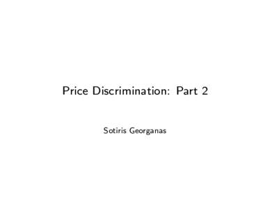 Price Discrimination: Part 2  Sotiris Georganas 1