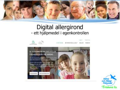 Digital allergirond  - ett hjälpmedel i egenkontrollen Digital allergirond – varför? • Allergi är vanligt, mest bland barn