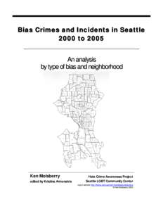 Bias Crimes and Incidents in Seattle 2000 t o 2005 An analysis by type of bias and neighborhood  Ken Molsberry
