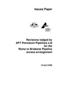 Issues Paper  Revisions lodged by APT Petroleum Pipelines Ltd for the Roma to Brisbane Pipeline