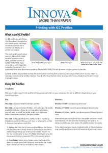 Printing with ICC Profiles What is an ICC Profile? An ICC profile is a set of data that describes the properties of a colour space, the range of colours (gamut) that a