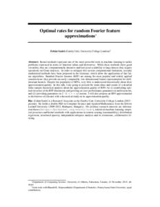 Optimal rates for random Fourier feature approximations∗ Zolt´an Szab´o (Gatsby Unit, University College London)†  Abstract: Kernel methods represent one of the most powerful tools in machine learning to tackle