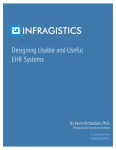 Designing Usable and Useful EHR Systems By Kevin Richardson, Ph.D. Principal User Experience Architect 2 Commerce Drive