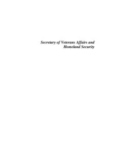 Secretary of Veterans Affairs and Homeland Security SECRETARY OF VETERANS AFFAIRS AND HOMELAND SECURITY  OFFICE OF THE SECRETARY OF VETERANS AFFAIRS AND HOMELAND SECURITY