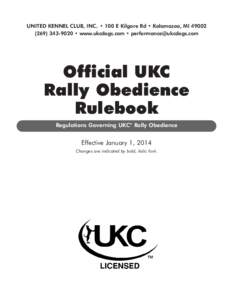 UNITED KENNEL CLUB, INC. • 100 E Kilgore Rd • Kalamazoo, MI9020 • www.ukcdogs.com •  Official UKC Rally Obedience Rulebook