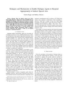 Strategies and Mechanisms to Enable Dialogue Agents to Respond Appropriately to Indirect Speech Acts Gordon Briggs† and Matthias Scheutz‡ Abstract— Humans often use indirect speech acts (ISAs) when issuing directiv