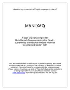 Alaskool.org presents the English language portion of  MANIIXAQ A book originally compiled by Ruth Ramoth-Sampson & Angeline Newlin, published by the National Bilingual Materials