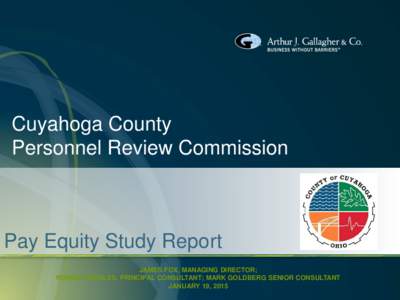 Cuyahoga County Personnel Review Commission Pay Equity Study Report JAMES FOX, MANAGING DIRECTOR; RONNIE CHARLES, PRINCIPAL CONSULTANT; MARK GOLDBERG SENIOR CONSULTANT