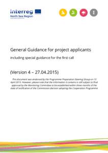 General Guidance for project applicants including special guidance for the first call (Version 4 – This document was endorsed by the Programme Preparation Steering Group on 15 AprilHowever, please no