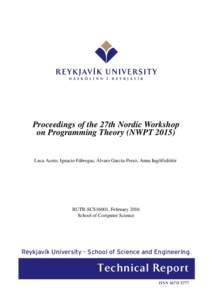 Proceedings of the 27th Nordic Workshop on Programming Theory (NWPTLuca Aceto, Ignacio Fábregas, Álvaro García-Perez, Anna Ingólfsdóttir RUTR-SCS16001, February 2016 School of Computer Science