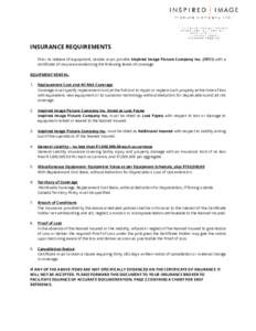 INSURANCE REQUIREMENTS Prior to release of equipment, Lessee must provide Inspired Image Picture Company Inc. (IIPCI) with a certificate of insurance evidencing the following levels of coverage: EQUIPMENT RENTAL: 1.