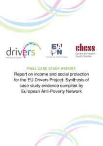 FINAL CASE STUDY REPORT:  Report on income and social protection for the EU Drivers Project: Synthesis of case study evidence compiled by European Anti-Poverty Network