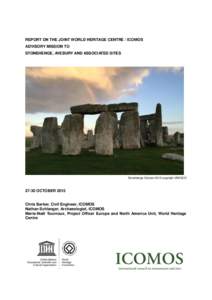 REPORT ON THE JOINT WORLD HERITAGE CENTRE / ICOMOS ADVISORY MISSION TO STONEHENGE, AVEBURY AND ASSOCIATED SITES Stonehenge October 2015 copyright UNESCO