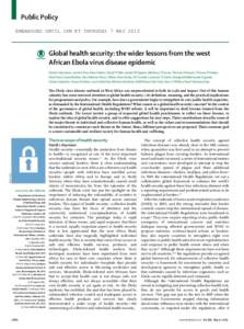 Public Policy EMBARGOED UNTIL 1PM ET THURSDAY 7 MAY 2015 Global health security: the wider lessons from the west African Ebola virus disease epidemic David L Heymann, Lincoln Chen, Keizo Takemi, David P Fidler, Jordan W 