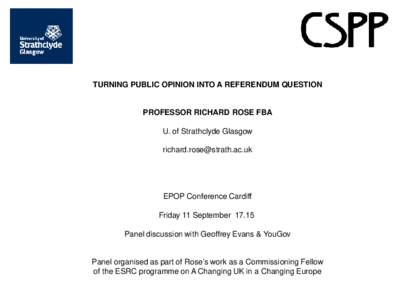 TURNING PUBLIC OPINION INTO A REFERENDUM QUESTION  PROFESSOR RICHARD ROSE FBA U. of Strathclyde Glasgow 