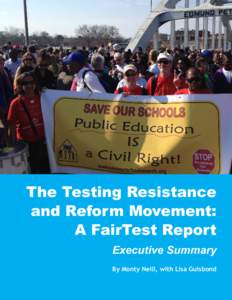 The Testing Resistance and Reform Movement: A FairTest Report Executive Summary By Monty Neill, with Lisa Guisbond 1