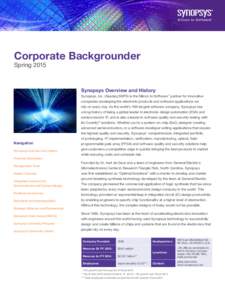 Corporate Backgrounder Spring 2015 Synopsys Overview and History Synopsys, Inc. (Nasdaq:SNPS) is the Silicon to Software™ partner for innovative companies developing the electronic products and software applications we