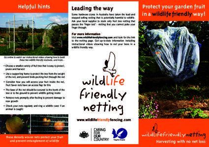 Helpful hints  Leading the way Some hardware stores in Australia have taken the lead and stopped selling netting that is potentially harmful to wildlife. Ask your local supplier to stock only fruit tree netting that