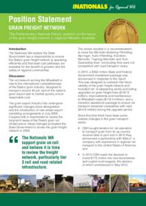 Position Statement GRAIN FREIGHT NETWORK The Parliamentary National Party’s position on the future of the grain freight network in regional Western Australia. Introduction The Nationals WA believe the State