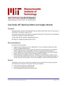 Case Study: MIT OpenCourseWare and Google Adwords Situation The Massachusetts Institute of Technology (MIT) OpenCourseWare (OCW) Project offers free web access to 1,600 classes in 35 academic subjects at MIT. To promote 